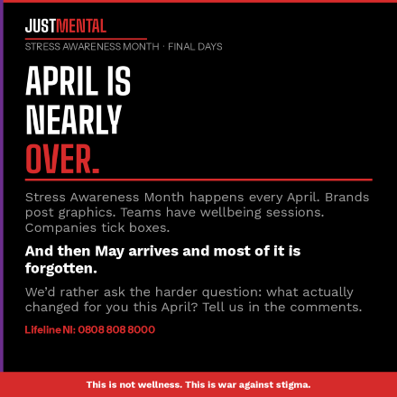 Stress Awareness Month 2026 Northern Ireland ends April JustMental accountability