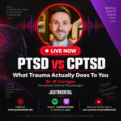 Dr JP Corrigan, Consultant Clinical Psychologist, in JustMentalTalk's Live Now graphic for the PTSD vs CPTSD: What Trauma Actually Does to You episode