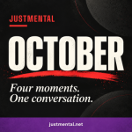 JustMental October: four moments, one conversation